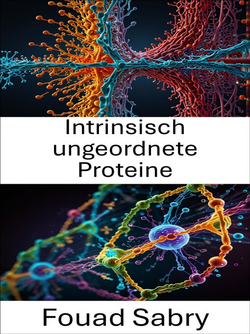 Title details for Intrinsisch ungeordnete Proteine by Fouad Sabry - Available